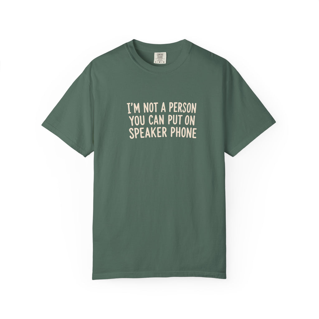 "I'm Not a Person You Can Put on Speaker" T-Shirt