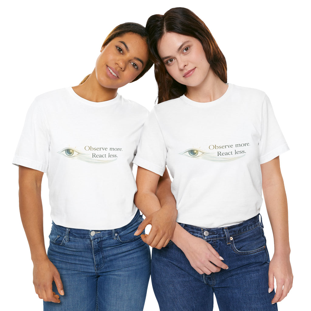 Observe More React Less T-Shirt – Minimalist Eye Graphic Tee, Mindfulness Quote Shirt, Introvert Aesthetic Unisex Graphic Tee