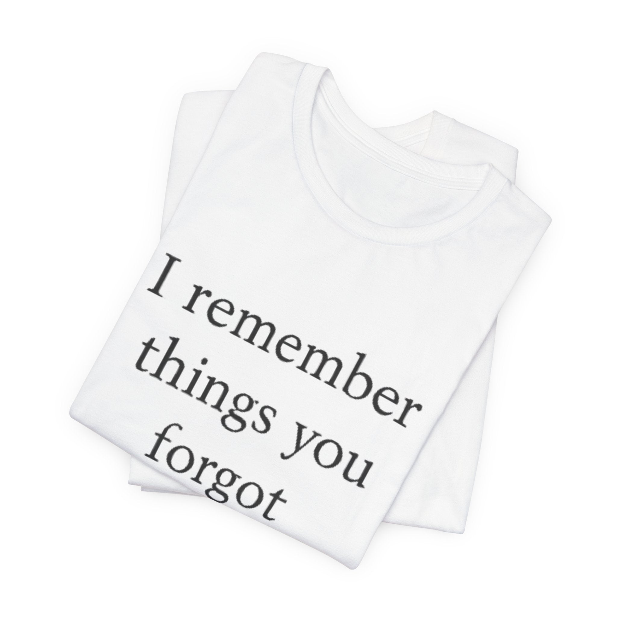 I Remember Things You Forgot T-Shirt – Emotional Quote Shirt, Crescent Moon Tee, Minimalist Introvert Aesthetic Unisex Graphic Tee
