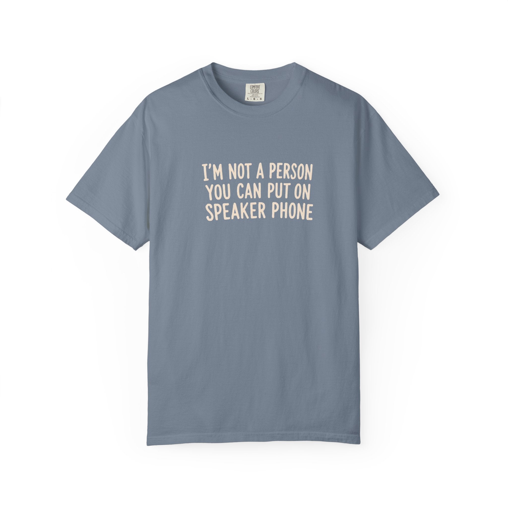 "I'm Not a Person You Can Put on Speaker" T-Shirt