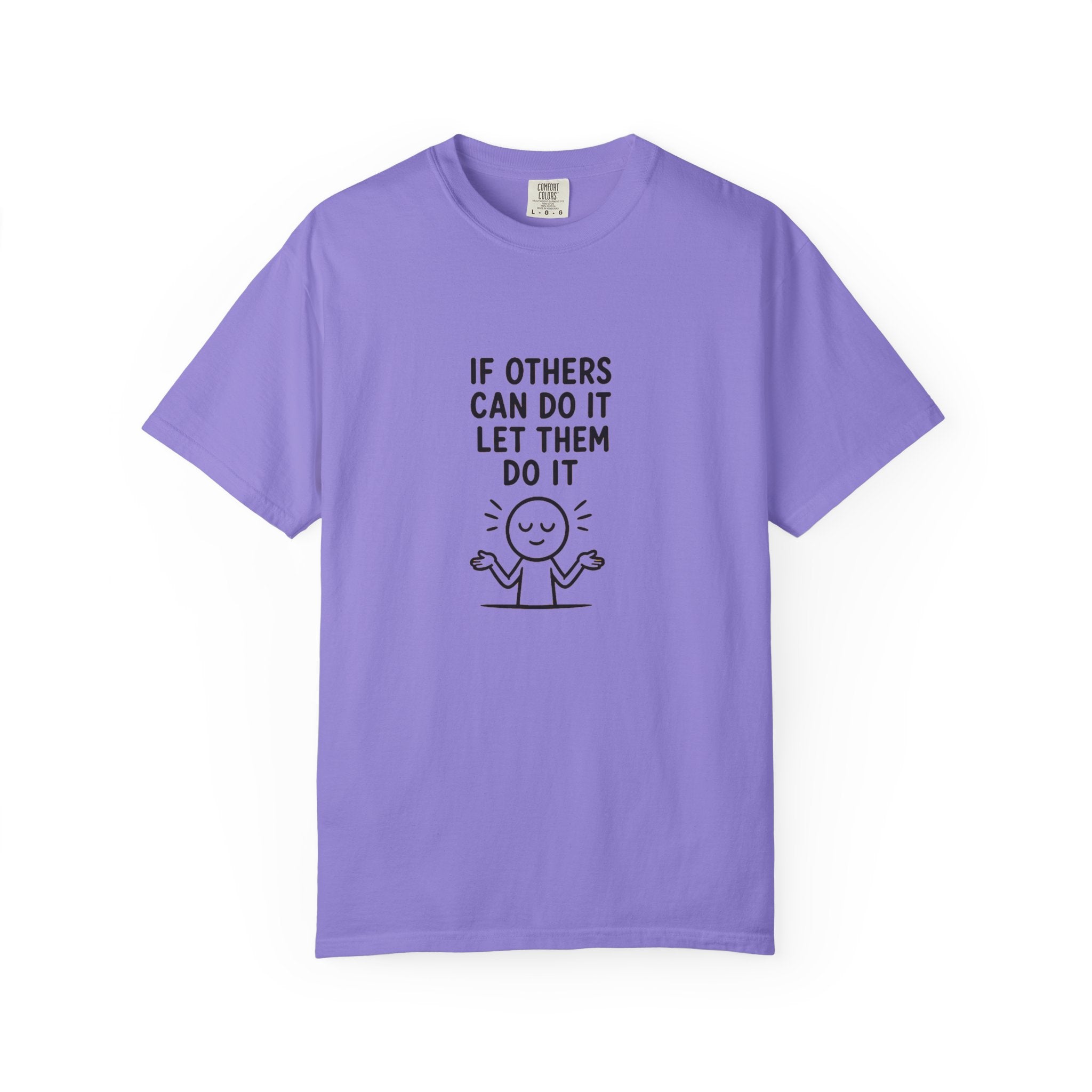 'If Others Can Do It, Let Them' T-Shirt