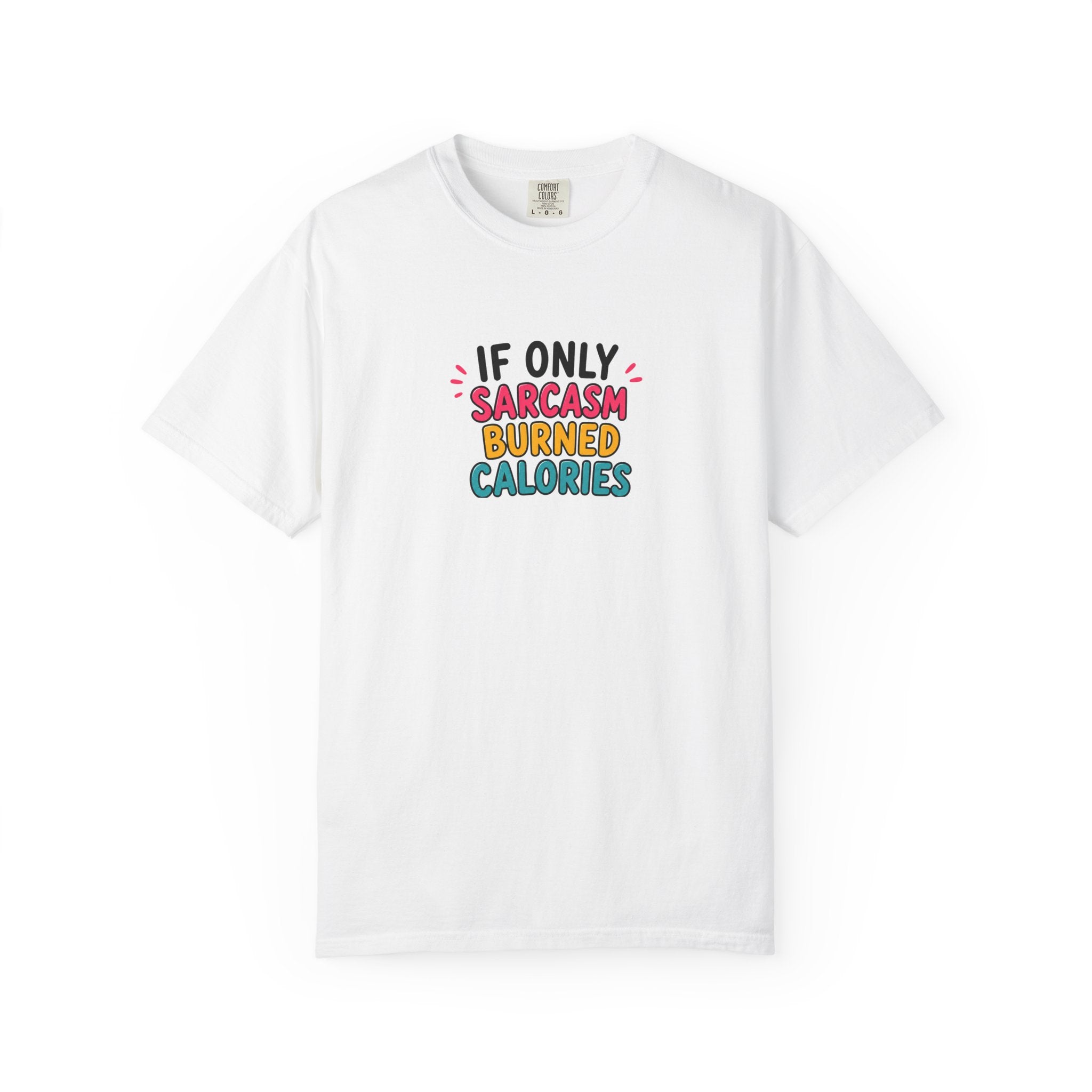 "Sarcasm Burned Calories" - T-Shirt