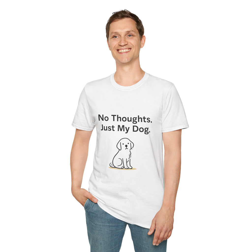 No Thoughts Just My Dog Shirt Dog Lover T Shirt Funny Dog Shirt Dog Mom Gift Dog Dad Tee Pet Lover Shirt