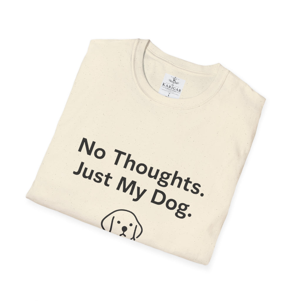 No Thoughts Just My Dog Shirt Dog Lover T Shirt Funny Dog Shirt Dog Mom Gift Dog Dad Tee Pet Lover Shirt