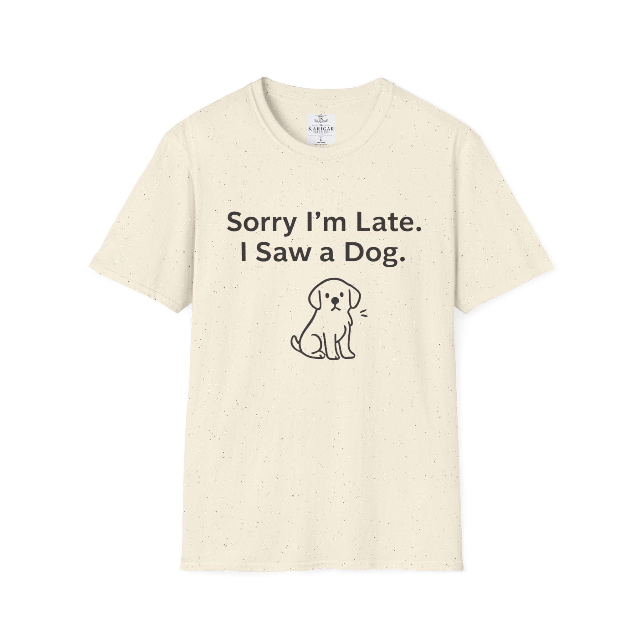 Sorry I Am Late I Saw A Dog Shirt Funny Dog Lover T Shirt Dog Mom Gift Dog Dad Tee Cute Pet Lover Shirt