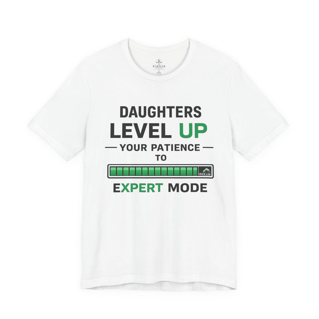 T‑Shirt — "Daughters Level Up Your Patience to Expert Mode" Parenting Tee