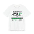 T‑Shirt — "Daughters Level Up Your Patience to Expert Mode" Parenting Tee