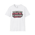 T-Shirt — "You Can't Scare Me My Daughters Already Did" Funny Parent Humor Tee
