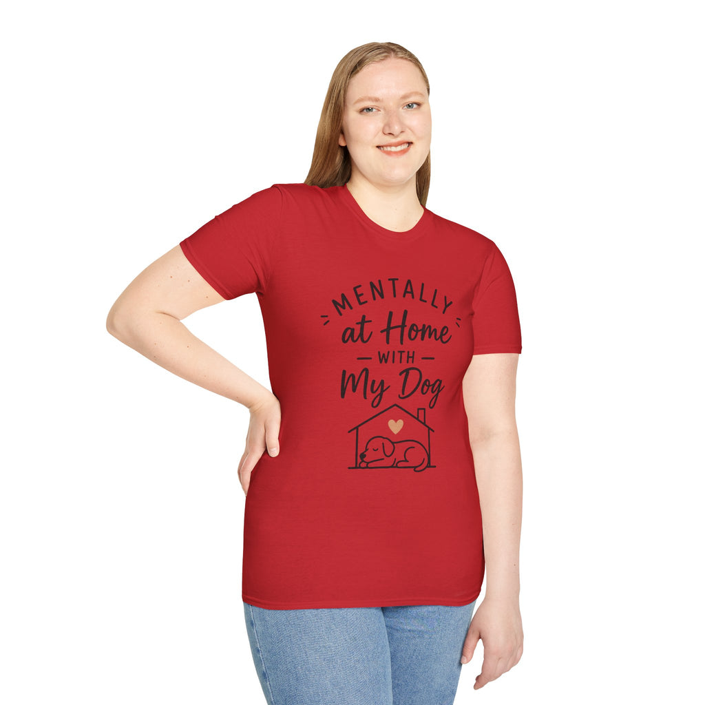 Mentally At Home With My Dog Shirt Dog Lover T Shirt Cute Pet Lover Tee Dog Mom Gift Dog Dad Shirt