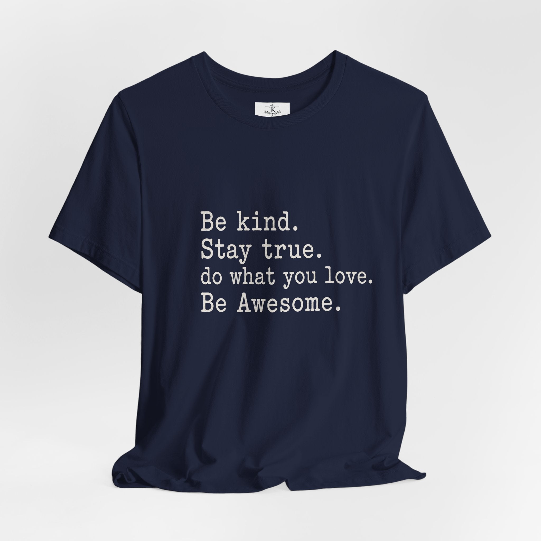 Be kind Stay true T-Shirt