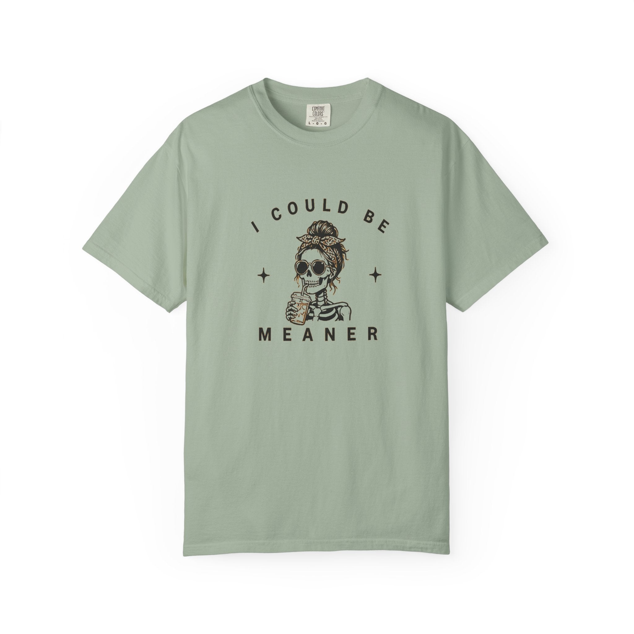 "I Could Be Meaner" T-Shirt