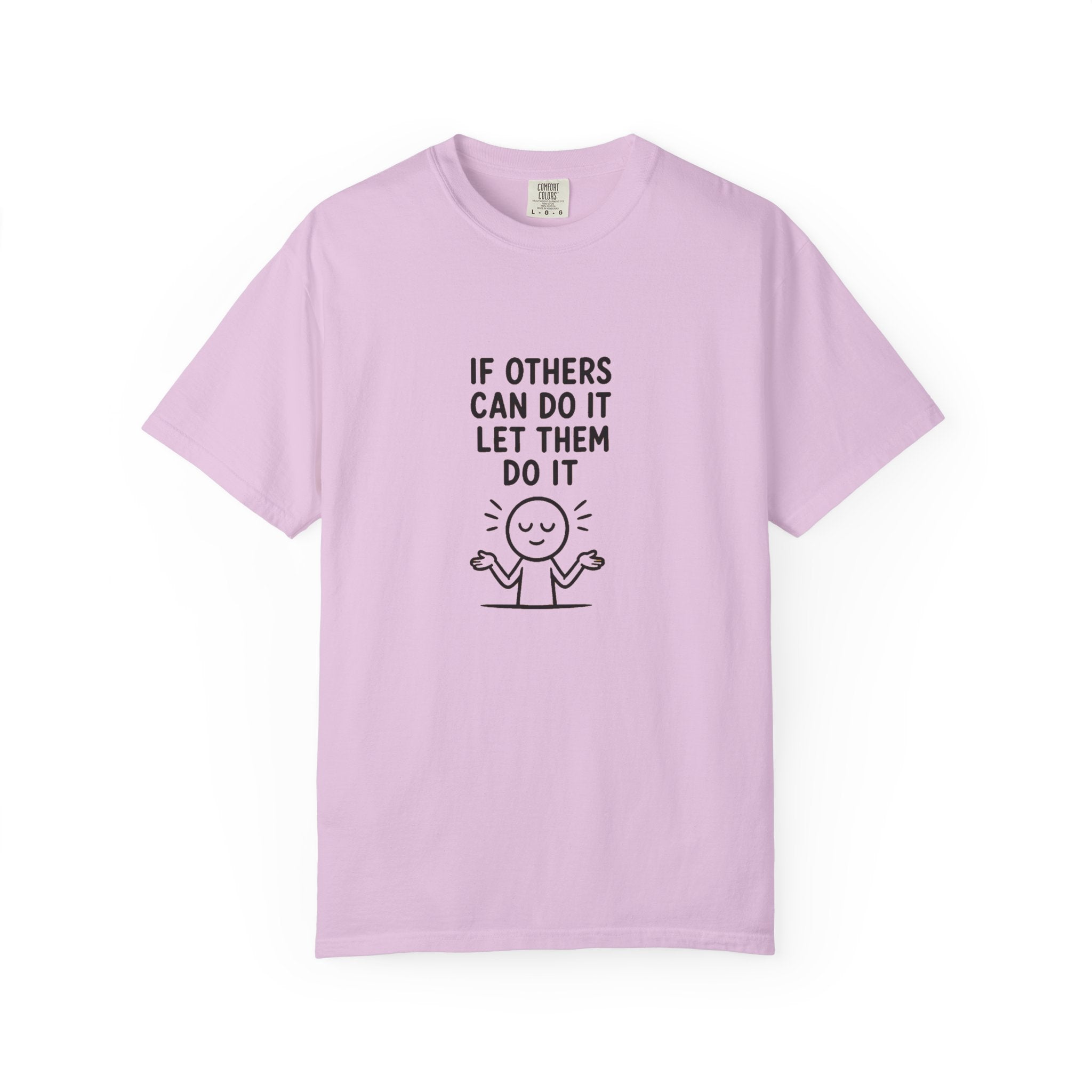 'If Others Can Do It, Let Them' T-Shirt