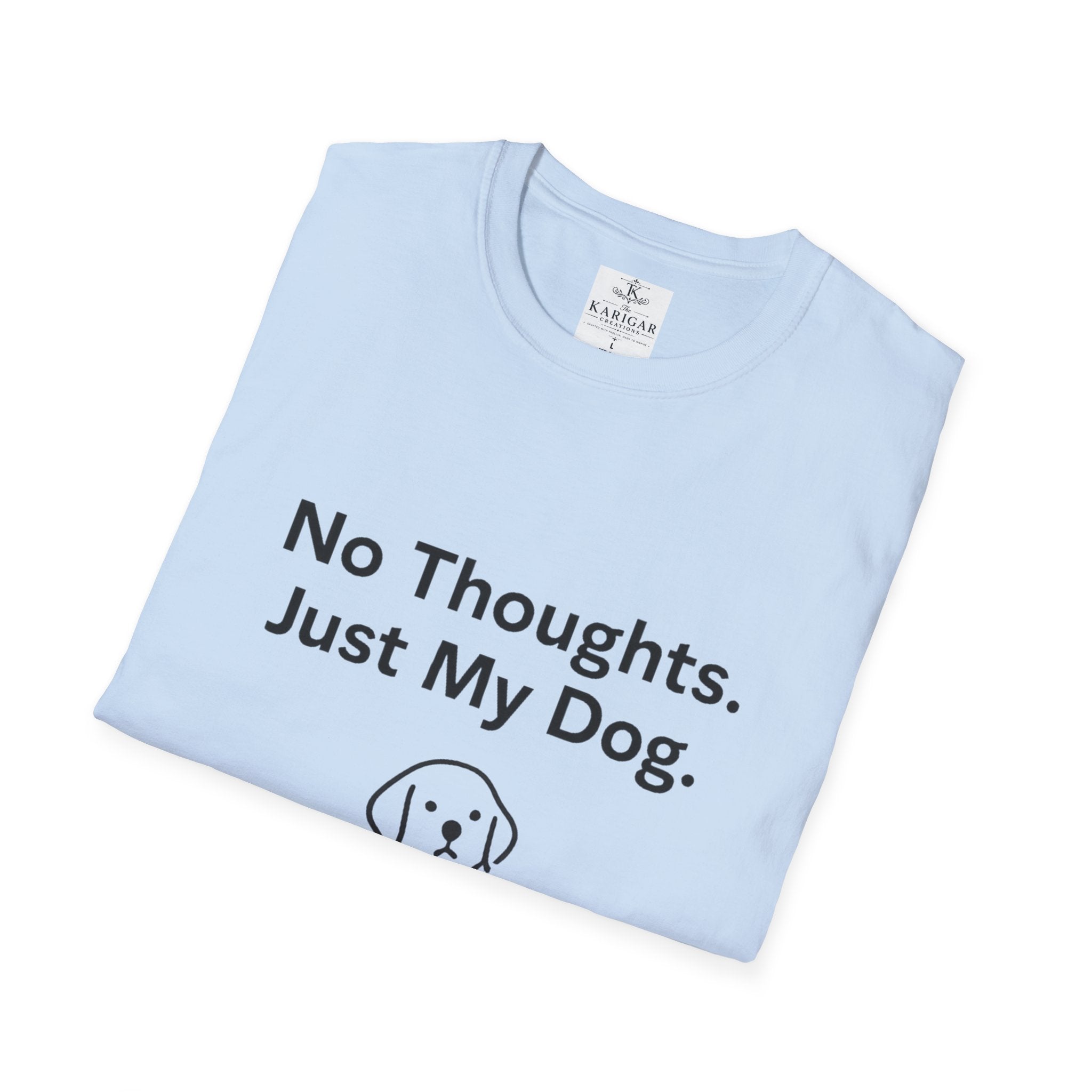 No Thoughts Just My Dog Shirt Dog Lover T Shirt Funny Dog Shirt Dog Mom Gift Dog Dad Tee Pet Lover Shirt