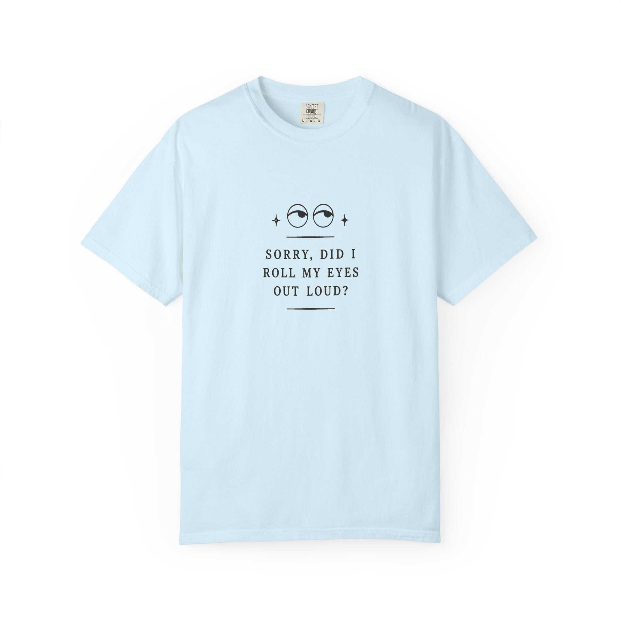 Sorry Did I Roll My Eyes Out Loud — Lifestyle View | The Karigar Creations