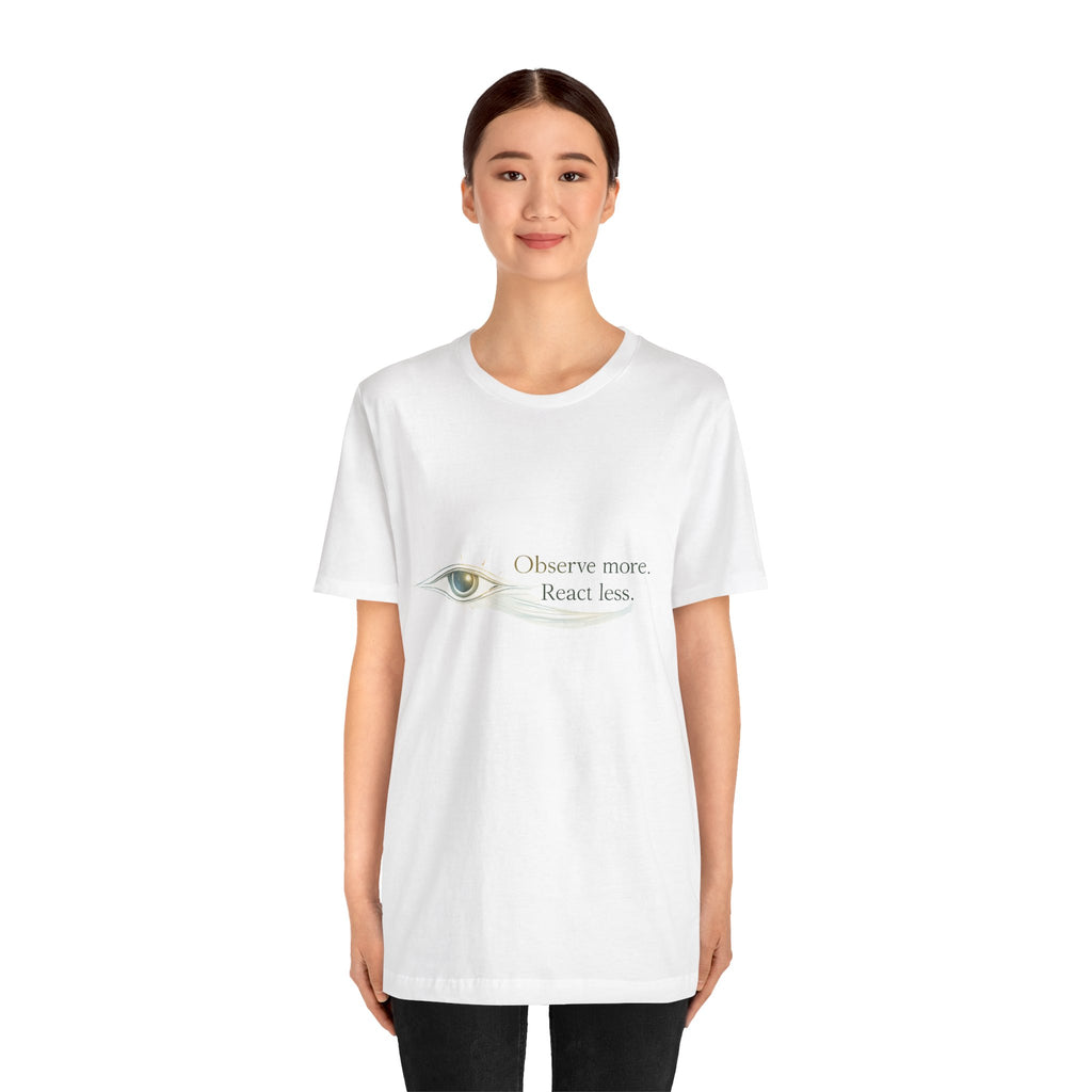 Observe More React Less T-Shirt – Minimalist Eye Graphic Tee, Mindfulness Quote Shirt, Introvert Aesthetic Unisex Graphic Tee