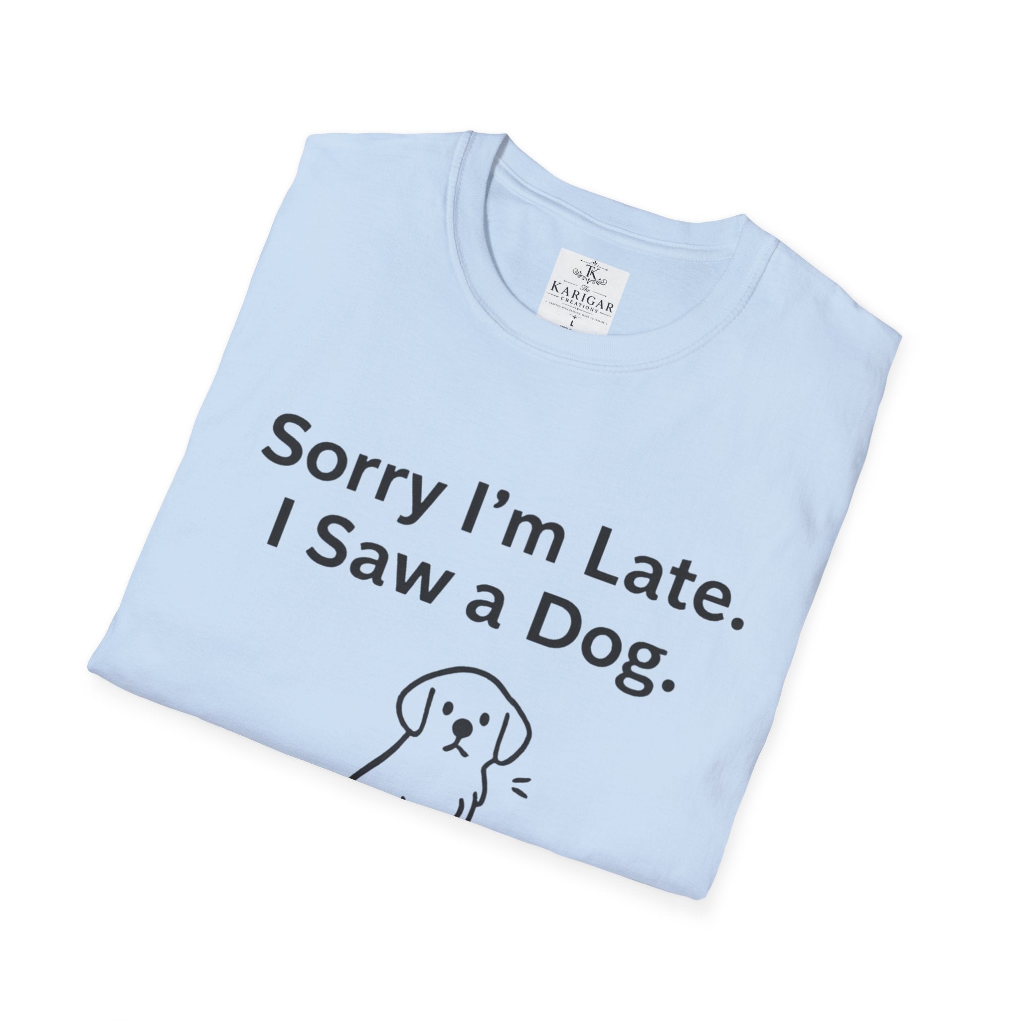 Sorry I Am Late I Saw A Dog Shirt Funny Dog Lover T Shirt Dog Mom Gift Dog Dad Tee Cute Pet Lover Shirt